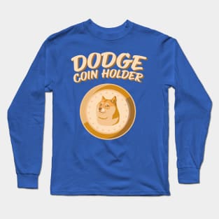 Dogecoin Holder HODL Crypto Merch Long Sleeve T-Shirt